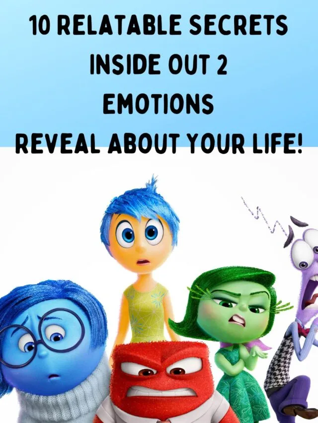 10 Relatable Secrets Inside Out 2 Emotions Reveal About Your Life