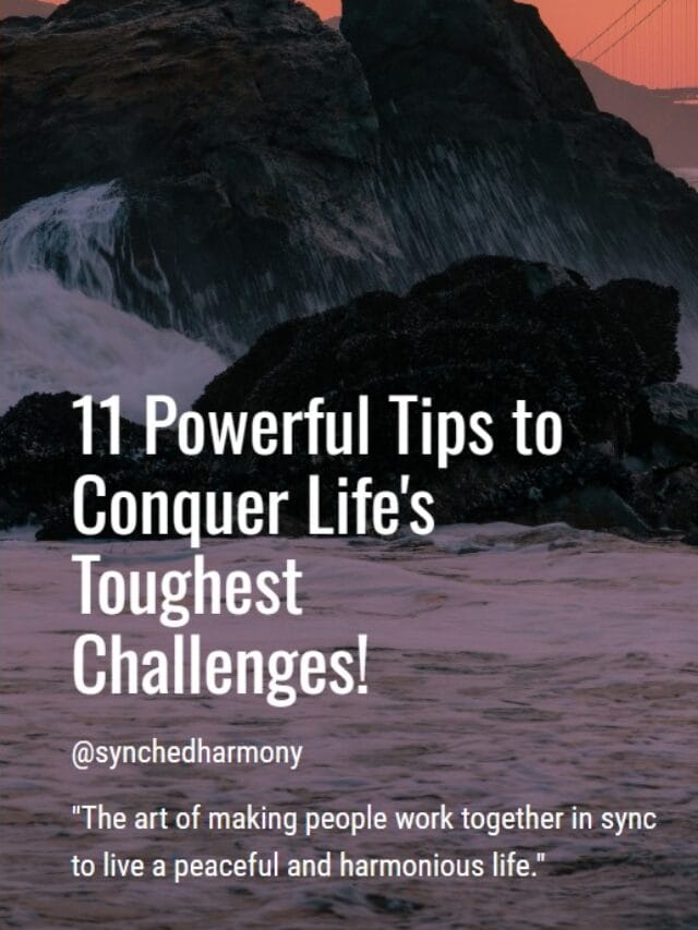 11 Powerful Tips to Conquer Life’s Toughest Challenges