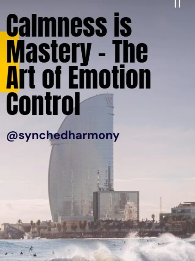 Calmness is Mastery – The Art of Emotion Control